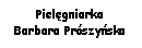 Pole tekstowe: PielgniarkaBarbara Prszyska